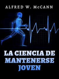 La Ciencia de mantenerse Joven (Traducido) - ALFRED W. McCANN - E-Book