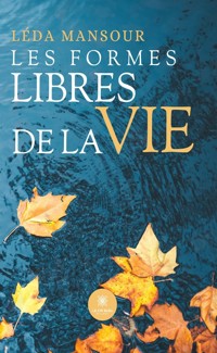 Les formes libres de la vie - Léda Mansour - E-Book
