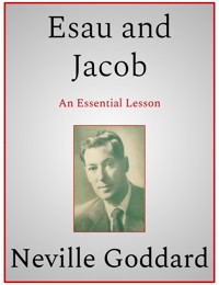 Esau - Jacob - Israel - Neville Goddard - E-Book
