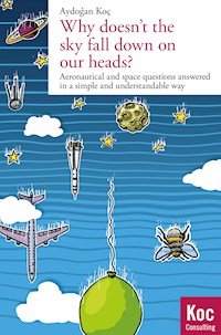 Why doesn't the sky fall down on our heads? - Aydogan Koc - E-Book