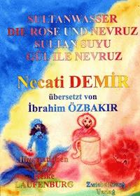 Sultanwasser - und - Die Rose und Nevruz - Necati Demir - E-Book