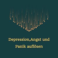 Depression, Angst und Panik auflösen - Miss Smilla - Hörbuch