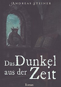 Das Dunkel aus der Zeit - Andreas Steiner - E-Book