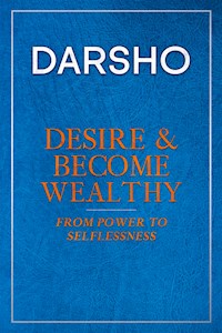 DESIRE & BECOME WEALTHY - DARSHO . - E-Book