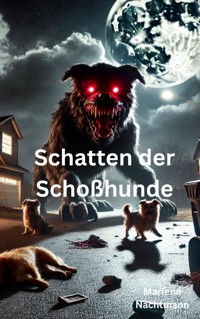 Schatten der Schoßhunde - Marlene Nachtmann - E-Book