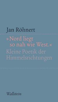 "Nord liegt so nah wie West" - Jan Röhnert - E-Book