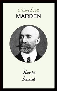 How to Succeed - Orison Swett Marden - E-Book