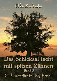 Das Schicksal lacht mit spitzen Zähnen - Elke Bulenda - E-Book