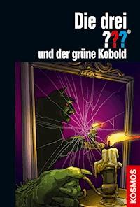Die drei ??? und der grüne Kobold (drei Fragezeichen) - Marco Sonnleitner - E-Book