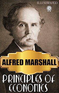 Principles of Economics. Illustrated - Alfred Marshall - E-Book
