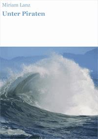 Unter Piraten - Miriam Lanz - E-Book