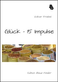 Glück - 15 Impulse - Volker Friebel - E-Book