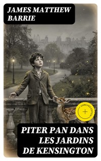 Piter Pan dans les jardins de Kensington - James Matthew Barrie - E-Book