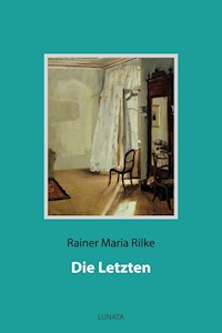 Die Letzten - Rainer Maria Rilke - E-Book