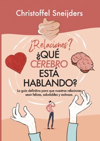 ¿relaciones? ¿qué Cerebro Está Hablando? - Christoffel Sneijders - E-Book