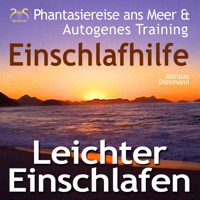 Leichter Einschlafen - Phantasiereise ans Meer mit Autosuggestion - Einschlafhilfe - Schlafen mit Autogenem Training, Naturklängen und Entspannungsmusik 432 Hz - Torsten Abrolat - Hörbuch