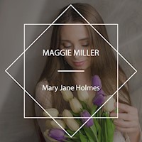Maggie Miller - Mary Jane Holmes - Hörbuch