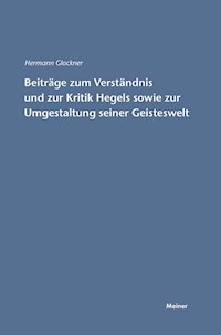 Beiträge zum Verständnis und zur Kritik Hegels sowie zur Umgestaltung seiner Geisteswelt - Hermann Glockner - E-Book