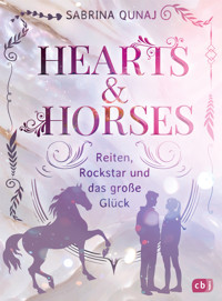 Hearts & Horses – Reiten, Rockstar und das große Glück - Sabrina Qunaj - E-Book