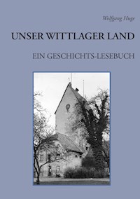 Unser Wittlager Land. Ein Geschichts-Lesebuch - Wolfgang Huge - E-Book
