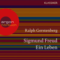 Sigmund Freud - Ein Leben (Feature) - Ralph Gerstenberg - Hörbuch