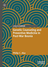 Genetic Counseling and Preventive Medicine in Post-War Bosnia - Philip C. Aka - E-Book