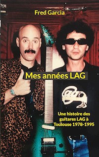 Mes années LAG - Fred Garcia - E-Book