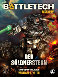 BattleTech Legenden 02 - Gray-Death-Trilogie 2 - William H. Keith - E-Book
