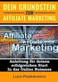 Dein Grundstein zum Affiliate Marketing - Luigi Panebianco - E-Book