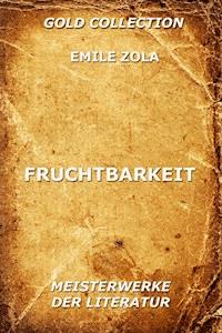Fruchtbarkeit - Émile Zola - E-Book