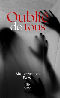 Oublié de tous - Marie-Annick Faydi - E-Book