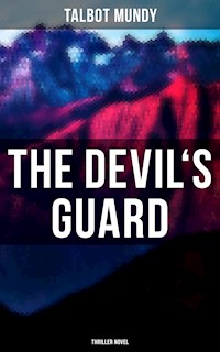 The Devil's Guard (Thriller Novel) - Talbot Mundy - E-Book