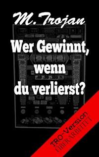 Wer Gewinnt, wenn du verlierst? - M. Trojan - E-Book