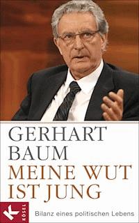 Meine Wut ist jung - Gerhart Baum - E-Book