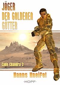 Cade Chandra 3: Jäger der goldenen Götter - Hanns Kneifel - E-Book