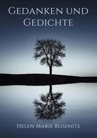 Gedanken und Gedichte - Helen Marie Rosenits - E-Book