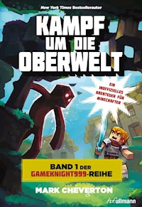Kampf um die Oberwelt: Band 1 der Gameknight999-Serie - Mark Cheverton - E-Book