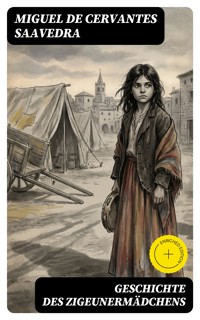 Geschichte des Zigeunermädchens - Miguel de Cervantes Saavedra - E-Book