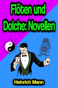 Flöten und Dolche: Novellen - Heinrich Mann - E-Book