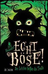 Echt böse! Den Letzten beißen die Trolle - Jack Henseleit - E-Book