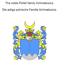 The noble Polish family Achmatowicz. Die adlige polnische Familie Achmatowicz. - Werner Zurek - E-Book