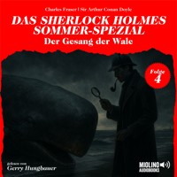 Der Gesang der Wale (Das Sherlock Holmes Sommer-Spezial, Folge 4) - Sir Arthur Conan Doyle - Hörbuch