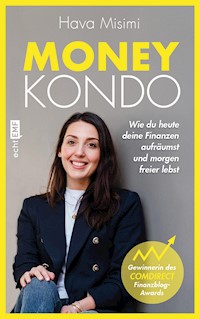 Money Kondo – Wie du heute deine Finanzen aufräumst und morgen freier lebst - Hava Misimi - E-Book