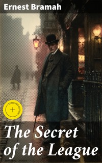 The Secret of the League - Ernest Bramah - E-Book