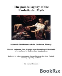 The painful agony of the Evolutionist Myth - Marcel Toussaint - E-Book