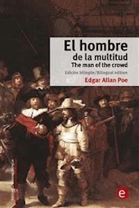 El hombre de la multitud/The man of the crowd - Edgar Allan Poe - E-Book