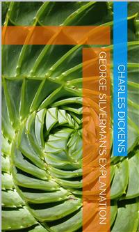 George Silverman's Explanation - Charles Dickens. - E-Book