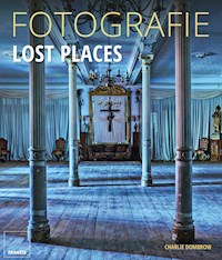 Fotografie Lost Places - Charlie Dombrow - E-Book