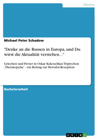 "Denke an die Russen in Europa, und Du wirst die Aktualität verstehen..." - Michael Peter  Schadow - E-Book