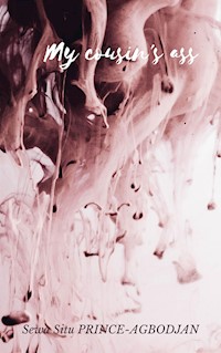 My cousin's ass - Sewa Situ Prince-Agbodjan - E-Book